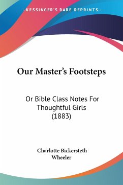 Our Master's Footsteps - Wheeler, Charlotte Bickersteth