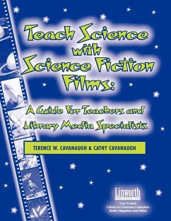 Teach Science with Science Fiction Films - Cavanaugh, Terence W.; Cavanaugh, Cathy