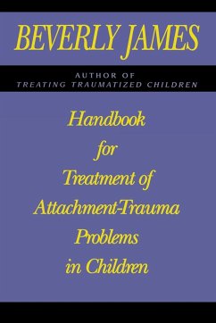 Handbook for Treatment of Attachment Problems in Children - James, Beverly