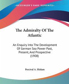 The Admiralty Of The Atlantic - Hislam, Percival A.