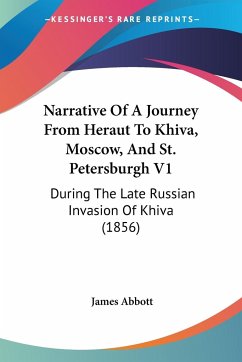 Narrative Of A Journey From Heraut To Khiva, Moscow, And St. Petersburgh V1