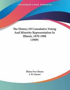 The History Of Cumulative Voting And Minority Representation In Illinois, 1870-1908 (1909) - Moore, Blaine Free