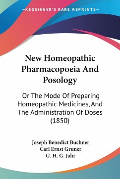 New Homeopathic Pharmacopoeia And Posology - Buchner, Joseph Benedict; Gruner, Carl Ernst; Jahr, G. H. G.