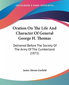 Oration On The Life And Character Of General George H. Thomas - Garfield, James Abram