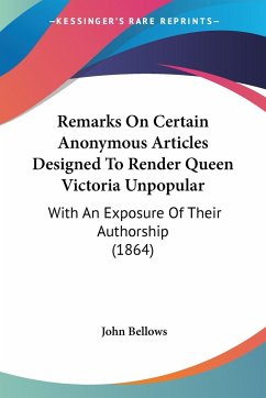Remarks On Certain Anonymous Articles Designed To Render Queen Victoria Unpopular