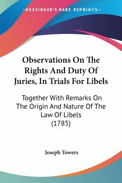 Observations On The Rights And Duty Of Juries, In Trials For Libels - Towers, Joseph