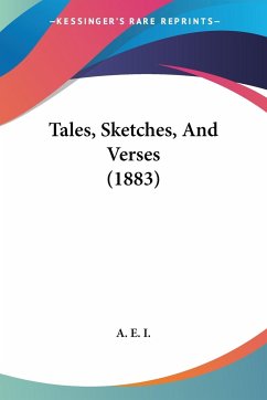 Tales, Sketches, And Verses (1883) - A. E. I.