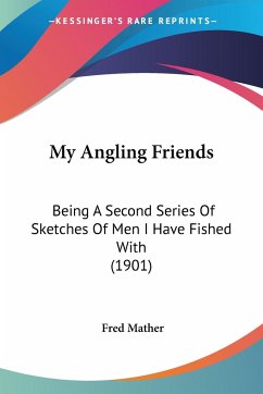 My Angling Friends - Mather, Fred