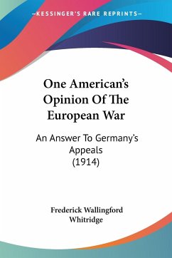 One American's Opinion Of The European War - Whitridge, Frederick Wallingford