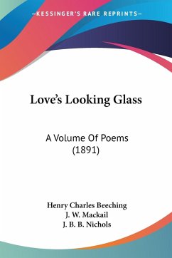 Love's Looking Glass - Beeching, Henry Charles; Mackail, J. W.; Nichols, J. B. B.