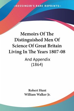 Memoirs Of The Distinguished Men Of Science Of Great Britain Living In The Years 1807-08