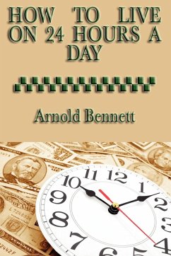 How to Live on 24 Hours a Day - Bennett, Arnold