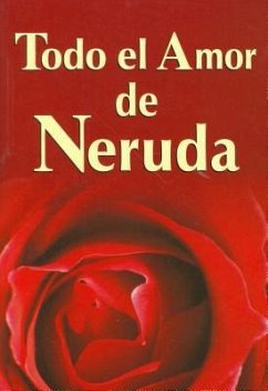 Todo El Amor de Neruda - Neruda, Pablo
