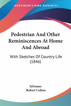 Pedestrian And Other Reminiscences At Home And Abroad