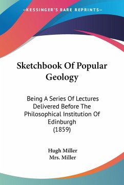 Sketchbook Of Popular Geology - Miller, Hugh