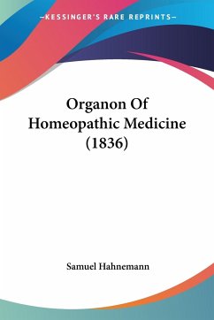 Organon Of Homeopathic Medicine (1836) - Hahnemann, Samuel