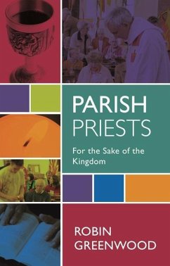 Parish Priests: For the Sake of the Kingdom - Greenwood, Robin
