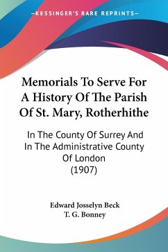 Memorials To Serve For A History Of The Parish Of St. Mary, Rotherhithe - Beck, Edward Josselyn
