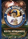 Shea Good-Bye: The Untold Inside Story of the Historic 2008 Season