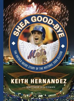 Shea Good-Bye: The Untold Inside Story of the Historic 2008 Season - Hernandez, Keith; Silverman, Matthew