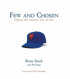 Few and Chosen: Defining Mets Greatness Across the Eras - Staub, Rusty; Pepe, Phil