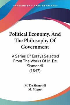 Political Economy, And The Philosophy Of Government - De Sismondi, M.; Mignet, M.