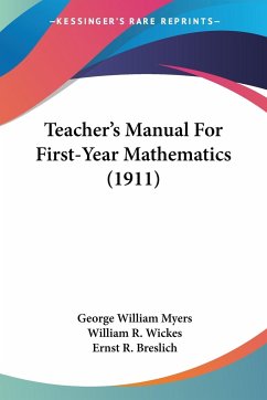 Teacher's Manual For First-Year Mathematics (1911) - Myers, George William; Wickes, William R.; Breslich, Ernst R.