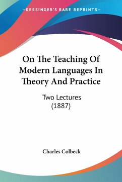 On The Teaching Of Modern Languages In Theory And Practice - Colbeck, Charles