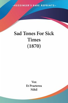 Sad Tones For Sick Times (1870) - Vox; Et Praeterea; Nihil