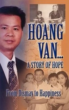 Hoang Van...a Story of Hope from Dismay to Happiness - Van, Hoang; Praag, Robert Van