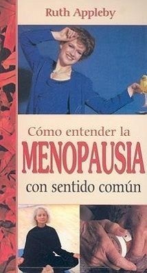 Como Entender la Menopausia Con Sentido Comun - Appleby, Ruth