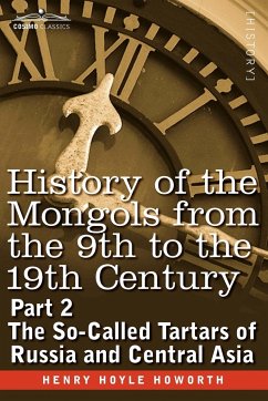 History of the Mongols from the 9th to the 19th Century - Howorth, Henry Hoyle
