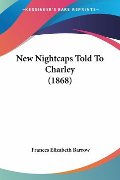 New Nightcaps Told To Charley (1868)