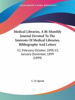 Medical Libraries, A Bi-Monthly Journal Devoted To The Interests Of Medical Libraries, Bibliography And Letters