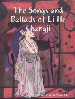 The Songs and Ballads of Li He Changji - Ward, Poet Laureate Jean Elizabeth