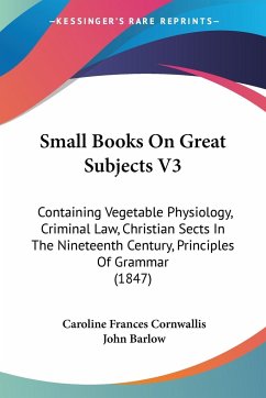 Small Books On Great Subjects V3 - Cornwallis, Caroline Frances; Barlow, John