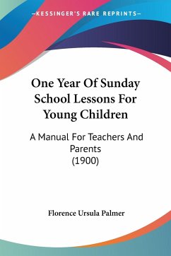 One Year Of Sunday School Lessons For Young Children - Palmer, Florence Ursula