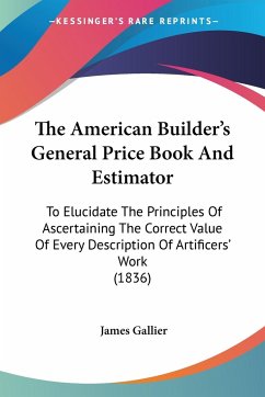 The American Builder's General Price Book And Estimator - Gallier, James