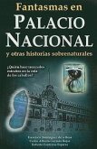 Fantasmas en el Palacio Nacional: Y Otras Historias Sobrenaturales