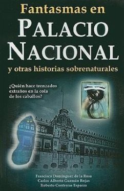 Fantasmas en el Palacio Nacional: Y Otras Historias Sobrenaturales - de la Rosa, Francisco Dominguez; Rojas, Carlos Alberto Guzman; Esparza, Roberto Contreras