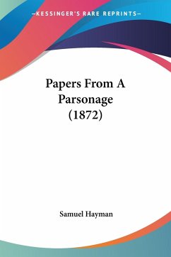 Papers From A Parsonage (1872) - Hayman, Samuel