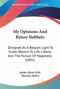 My Opinions And Betsey Bobbets - Josiah Allen¿s Wife; Holley, Marietta