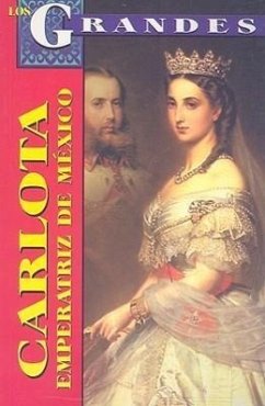 Carlota, Emperatriz de Mexico: Un Destino Dificil - Altamirano, Marcela