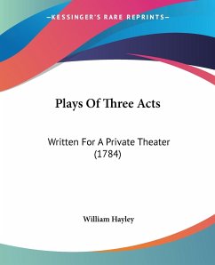 Plays Of Three Acts - Hayley, William