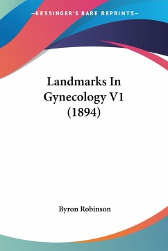 Landmarks In Gynecology V1 (1894)