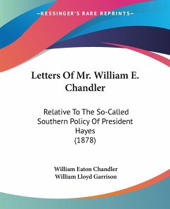 Letters Of Mr. William E. Chandler - Chandler, William Eaton; Garrison, William Lloyd