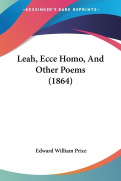 Leah, Ecce Homo, And Other Poems (1864)