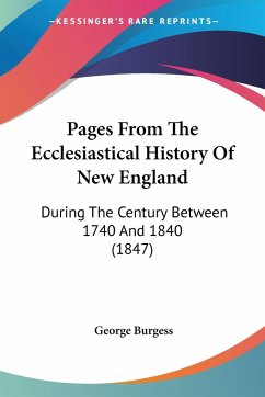 Pages From The Ecclesiastical History Of New England - Burgess, George
