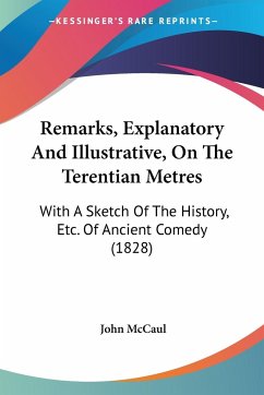 Remarks, Explanatory And Illustrative, On The Terentian Metres