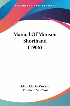 Manual Of Munson Shorthand (1906) - Sant, Adam Clarke van; Sant, Elizabeth van